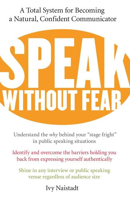 Speak Without Fear: A Total System for Becoming a Natural, Confident Communicator book cover by Ivy Naistadt