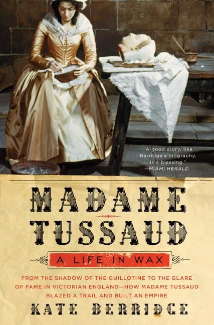 Madame Tussaud: A Life in Wax book cover by Kate Berridge