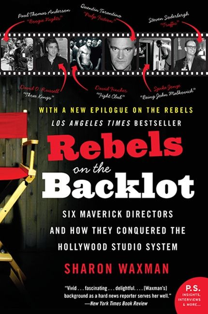 Rebels on the Backlot: Six Maverick Directors and How They Conquered the Hollywood Studio System book cover by Sharon Waxman