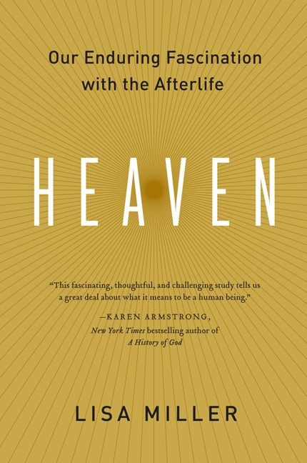 Heaven: Our Enduring Fascination with the Afterlife book cover by Lisa Miller