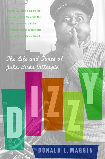 Dizzy: The Life and Times of John Birks Gillespie book cover by Donald L. Maggin