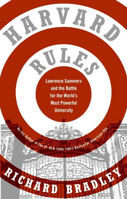 Harvard Rules: Lawrence Summers and the Battle for the World's Most Powerful University book cover by Richard Bradley