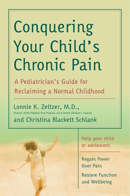 Conquering Your Child's Chronic Pain: A Pediatrician's Guide for Reclaiming a Normal Childhood book cover by Lonnie K. Zeltzer, M.D., Christina Blackett Schlank