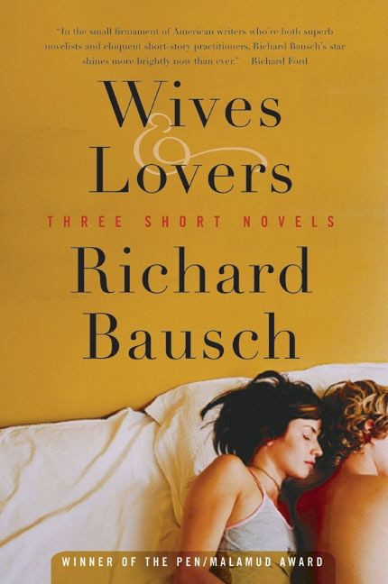 Wives & Lovers: Three Short Novels book cover by Richard Bausch