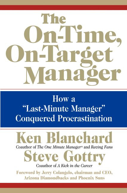 The On-Time, On-Target Manager: How a "Last-Minute Manager" Conquered Procrastination book cover by Ken Blanchard, Steve Gottry