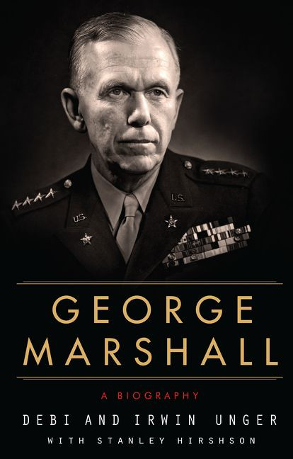 George Marshall: A Biography book cover by Debi Unger, Irwin Unger, Stanley Hirshson