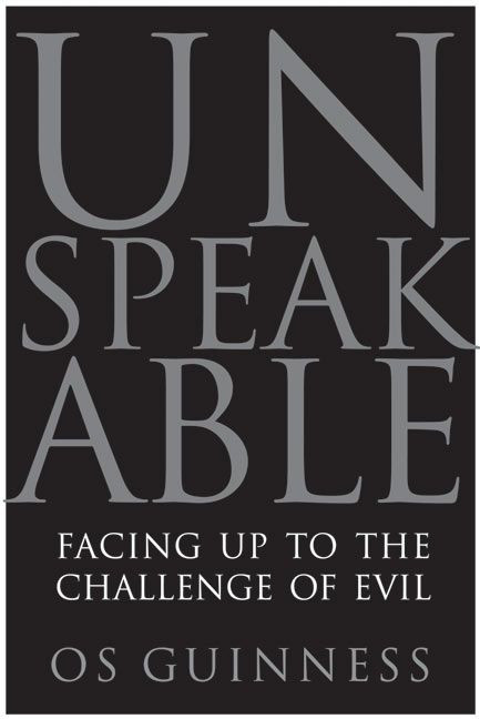 Unspeakable: Facing Up to the Challenge of Evil book cover by Os Guinness