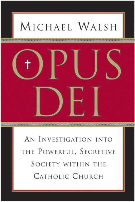 Opus Dei: An Investigation into the Powerful, Secretive Society within the Catholic Church book cover by Michael Walsh