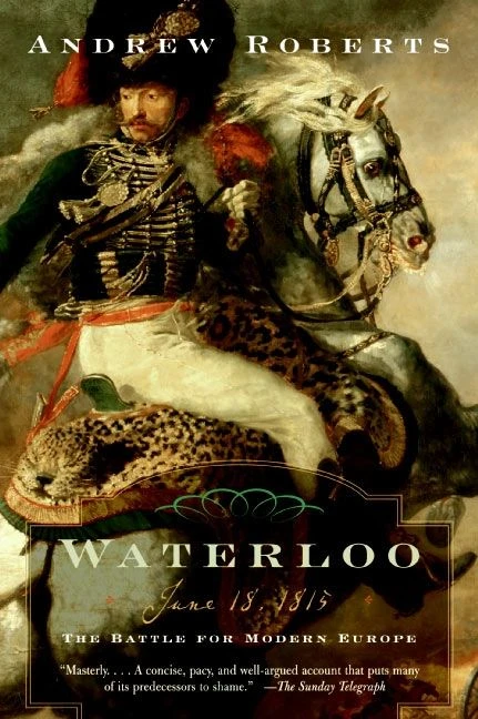 Waterloo: June 18, 1815: The Battle for Modern Europe (Making History) book cover by Andrew Roberts