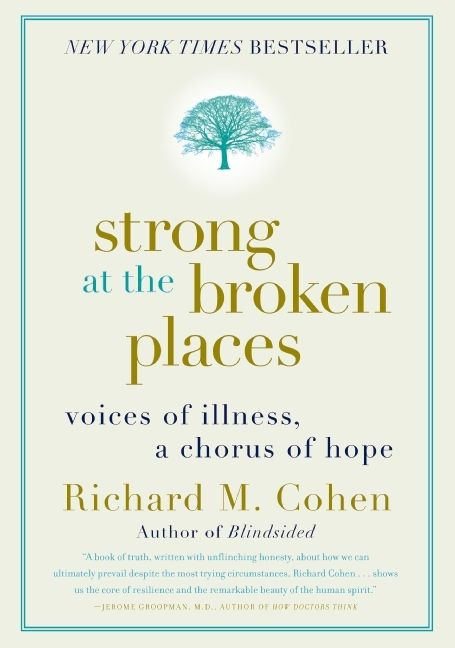 Strong at the Broken Places: Voices of Illness, a Chorus of Hope book cover by Richard M. Cohen