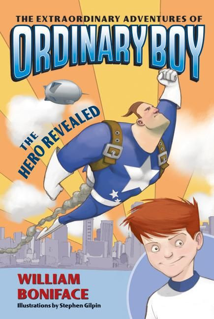 The Extraordinary Adventures of Ordinary Boy, Book 1: The Hero Revealed (Extraordinary Adventures of Ordinary Boy #1) book cover by William Boniface
