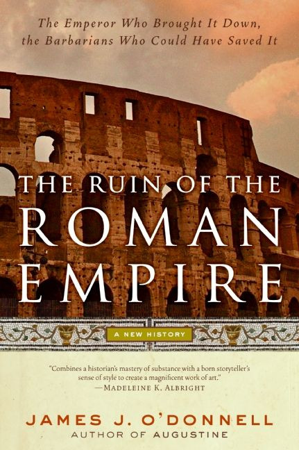 The Ruin of the Roman Empire: A New History book cover by James J. O'Donnell