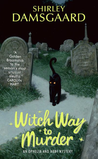 Witch Way to Murder: An Ophelia and Abby Mystery (Abby and Ophelia Series #1) book cover by Shirley Damsgaard