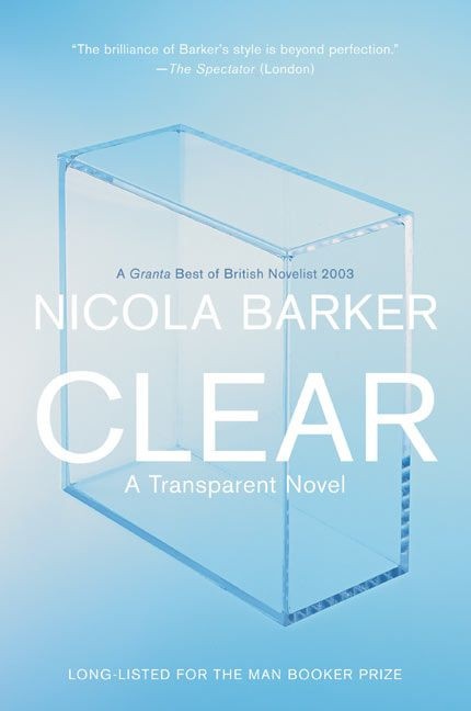 Clear: A Transparent Novel book cover by Nicola Barker
