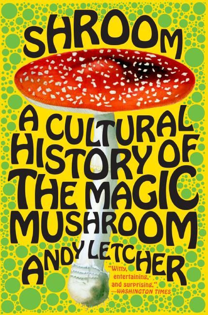 Shroom: A Cultural History of the Magic Mushroom book cover by Andy Letcher