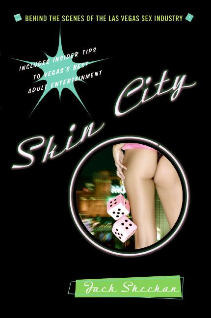 Skin City: Behind the Scenes of  the Las Vegas Sex Industry book cover by Jack Sheehan