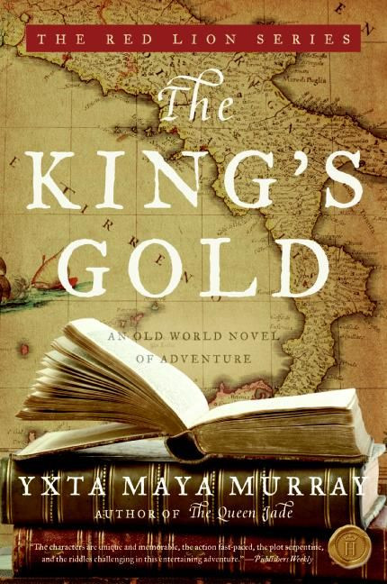 The King's Gold: An Old World Novel of Adventure book cover by Yxta Maya Murray