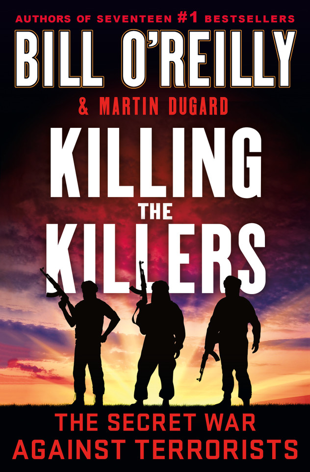 Killing the Killers: The Secret War Against Terrorists (Bill O'Reilly's Killing Series) book cover by Bill O'Reilly, Martin Dugard