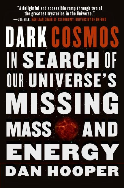 Dark Cosmos: In Search of Our Universe's Missing Mass and Energy book cover by Dan Hooper