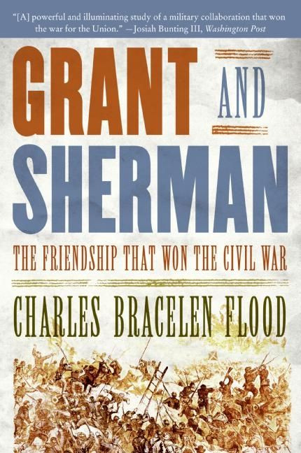 Grant and Sherman: The Friendship That Won the Civil War book cover by Charles Bracelen Flood