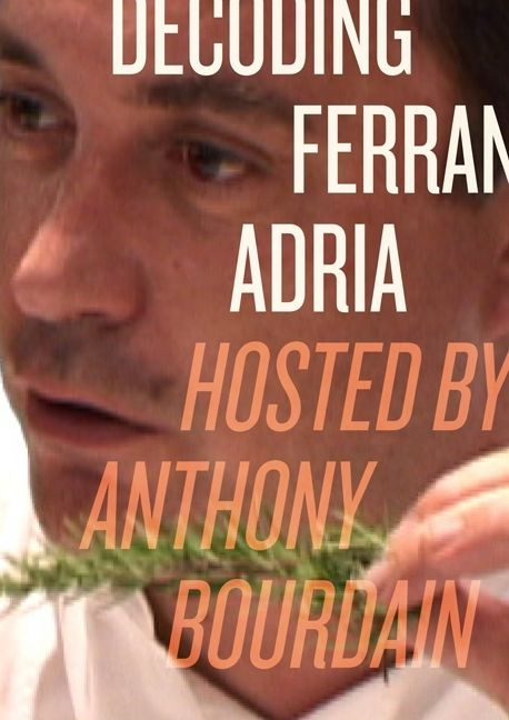 Decoding Ferran Adria DVD: Hosted by Anthony Bourdain book cover by Anthony Bourdain