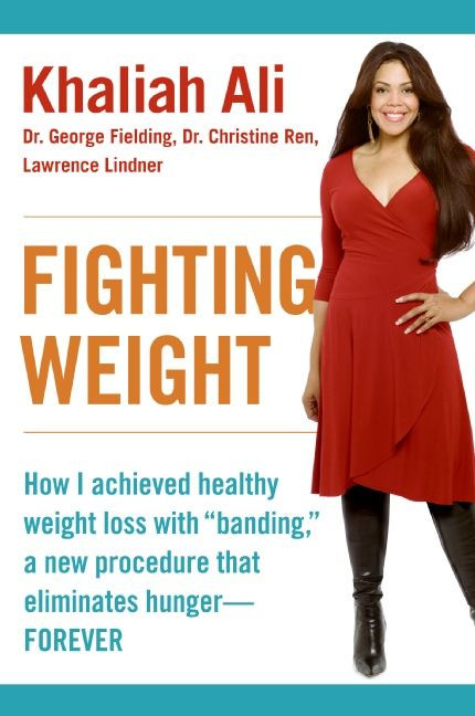 Fighting Weight: How I Achieved Healthy Weight Loss with "Banding," a New Procedure That Eliminates Hunger--Forever book cover by Khaliah Ali, George Fielding, Christine Ren, Lawrence Lindner