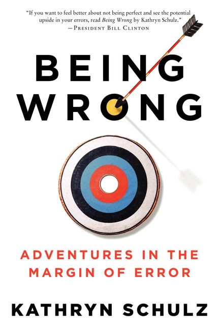 Being Wrong: Adventures in the Margin of Error book cover by Kathryn Schulz