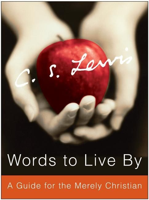 Words to Live By: A Guide for the Merely Christian book cover by C. S. Lewis