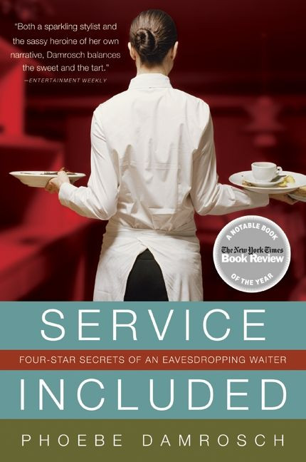 Service Included: Four-Star Secrets of an Eavesdropping Waiter book cover by Phoebe Damrosch