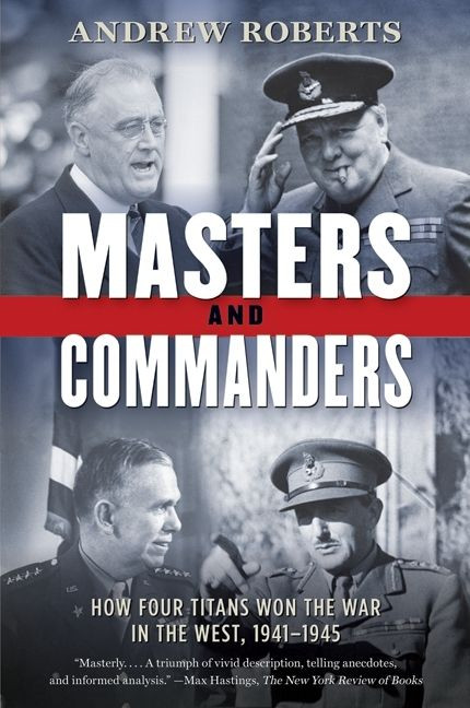 Masters and Commanders: How Four Titans Won the War in the West, 1941-1945 book cover by Andrew Roberts
