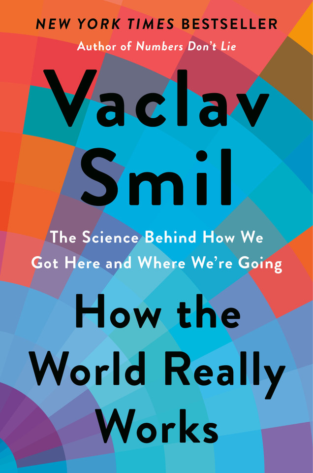 How the World Really Works: The Science Behind How We Got Here and Where We're Going book cover by Vaclav Smil