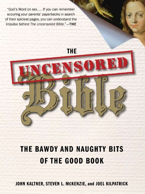 The Uncensored Bible: The Bawdy and Naughty Bits of the Good Book book cover by John Kaltner, Steven McKenzie, Joel Kilpatrick