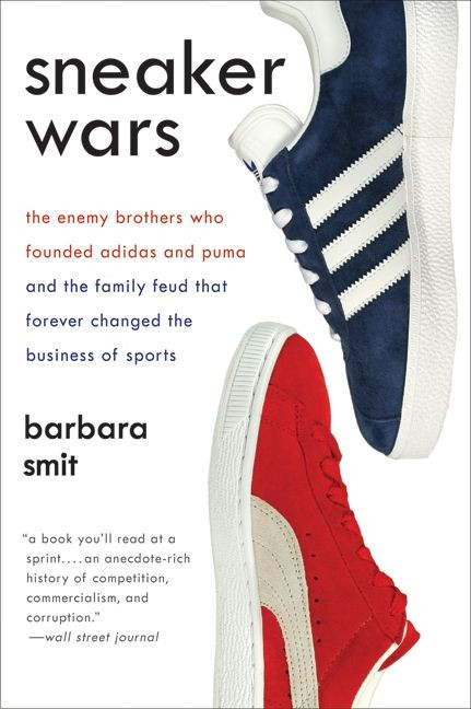 Sneaker Wars: The Enemy Brothers Who Founded Adidas and Puma and the Family Feud That Forever Changed the Business of Sports book cover by Barbara Smit