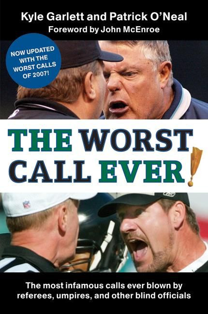 The Worst Call Ever!: The Most Infamous Calls Ever Blown by Referees, Umpires, and Other Blind Officials book cover by Kyle Garlett, Patrick O'Neal
