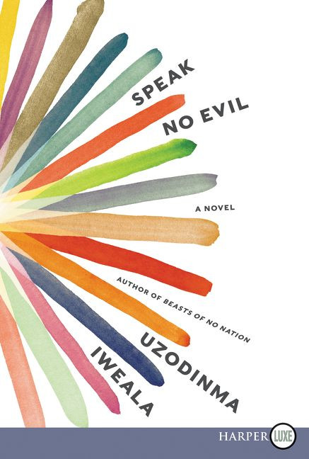 Speak No Evil: A Novel book cover by Uzodinma Iweala