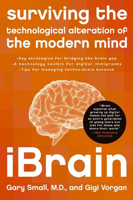 iBrain: Surviving the Technological Alteration of the Modern Mind book cover by Gary Small, Gigi Vorgan