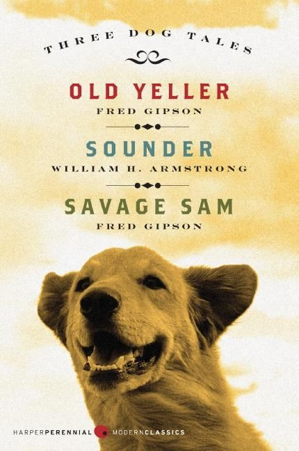 Three Dog Tales: Old Yeller, Sounder, Savage Sam book cover by Fred Gipson, William H. Armstrong