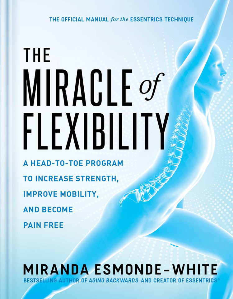 The Miracle of Flexibility: A Head-to-Toe Program to Increase Strength, Improve Mobility, and Become Pain Free book cover by Miranda Esmonde-White