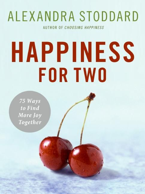 Happiness for Two: 75 Secrets for Finding More Joy Together book cover by Alexandra Stoddard