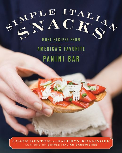 Simple Italian Snacks: More Recipes from America’s Favorite Panini Bar (Simple Italian #2) book cover by Jason Denton, Kathryn Kellinger