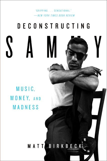 Deconstructing Sammy: Music, Money, and Madness book cover by Matt Birkbeck