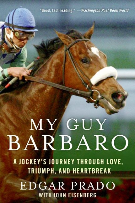 My Guy Barbaro: A Jockey's Journey Through Love, Triumph, and Heartbreak book cover by Edgar Prado, John Eisenberg