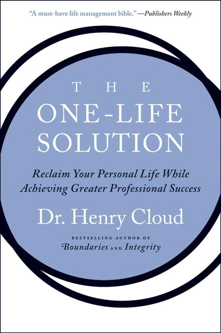 The One-Life Solution: Reclaim Your Personal Life While Achieving Greater Professional Success book cover by Henry Cloud