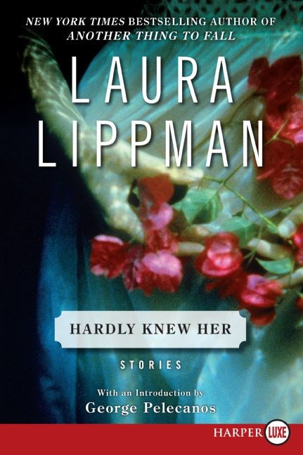 Hardly Knew Her: Stories book cover by Laura Lippman