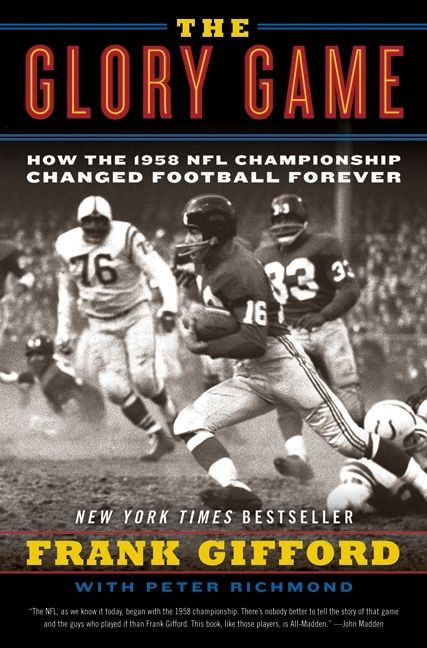 The Glory Game: How the 1958 NFL Championship Changed Football Forever book cover by Frank Gifford, Peter Richmond