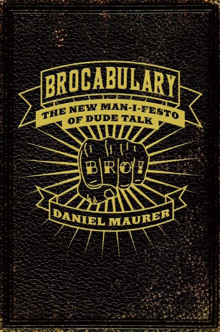 Brocabulary: The New Man-i-festo of Dude Talk book cover by Daniel Maurer