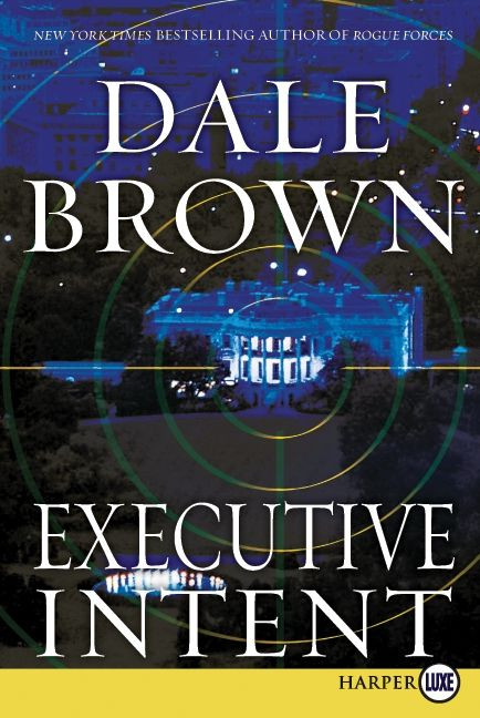 Executive Intent: A Novel (Patrick McLanahan #48) book cover by Dale Brown