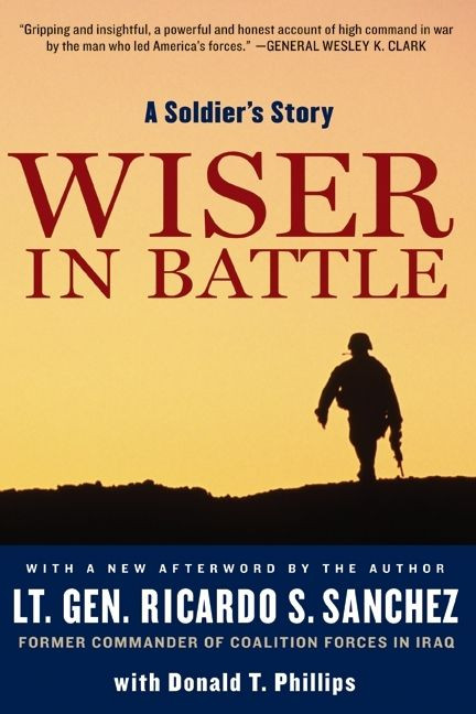 Wiser in Battle: A Soldier's Story book cover by Ricardo S. Sanchez, Donald T. Phillips