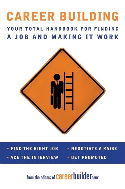 Career Building: Your Total Handbook for Finding a Job and Making It Work book cover by Editors of CareerBuilder.com
