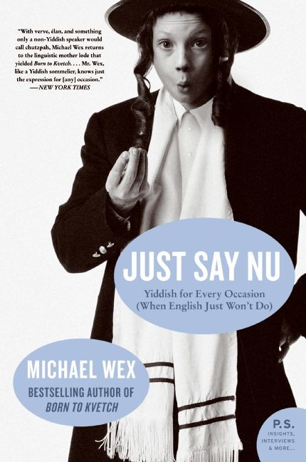 Just Say Nu: Yiddish for Every Occasion (When English Just Won't Do) book cover by Michael Wex